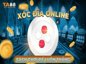 xóc đĩa online ta88 nhà cái