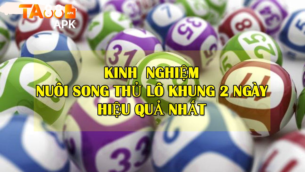 nuôi song thủ lô khung 2 ngày